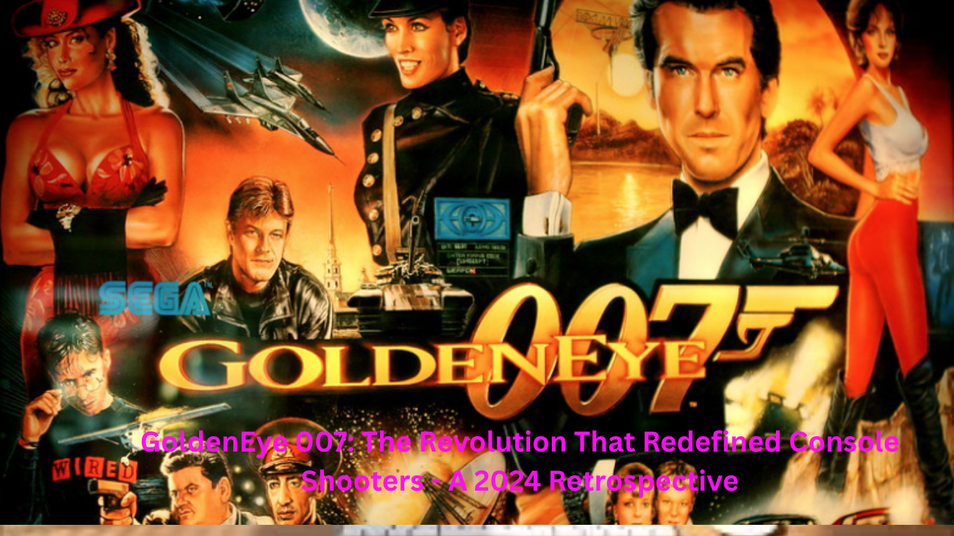 GoldenEye 007: The Revolution That Redefined Console Shooters – A 2024 Retrospective